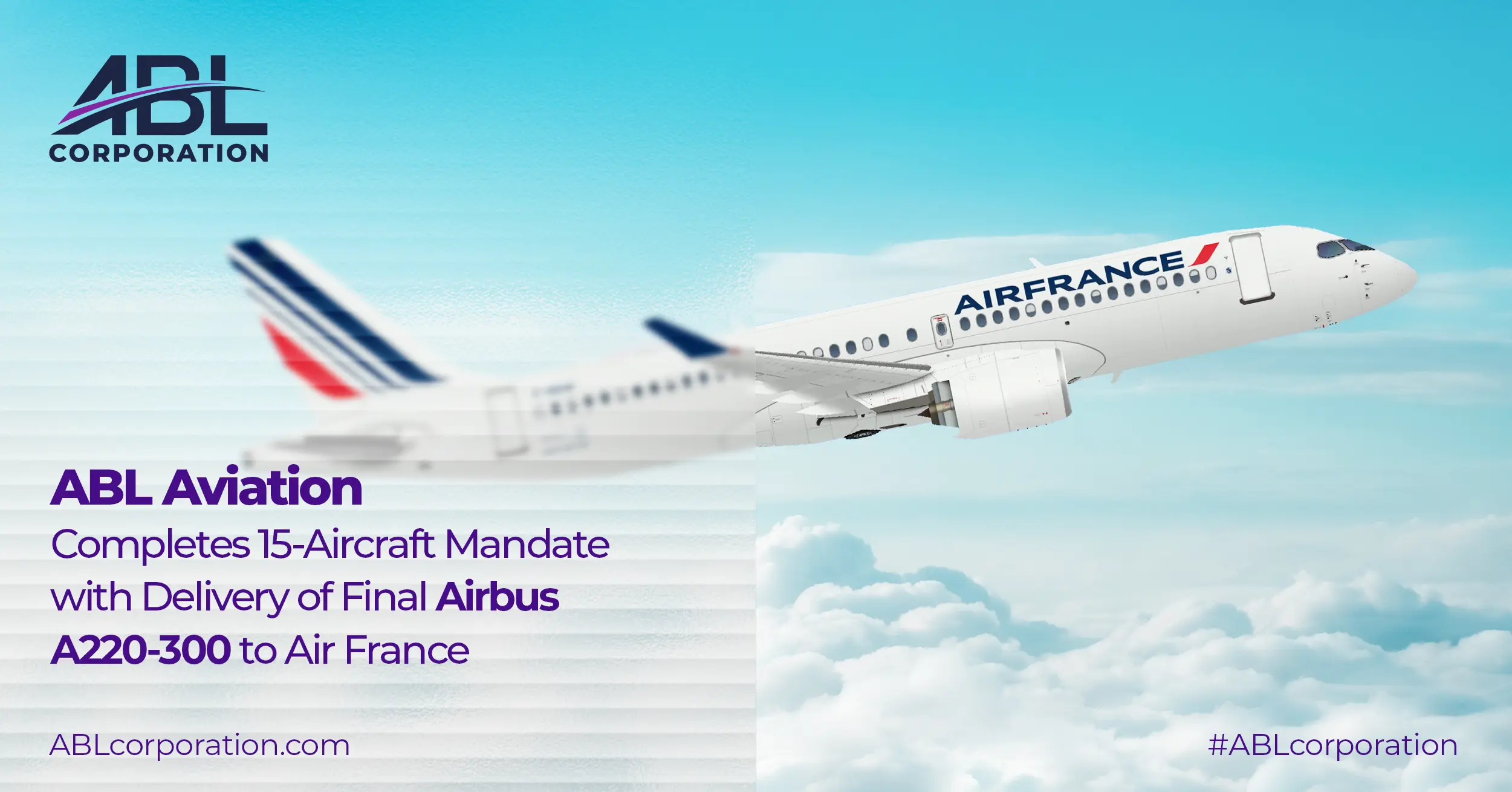 ABL Aviation Completes 15-Aircraft Mandate with Delivery of Final Airbus A220-300 to Air France